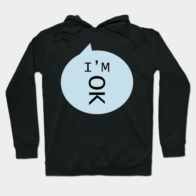 I am OK Hoodie by N1L3SH